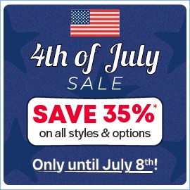 4th of July Sale - Save 35% on styles & options