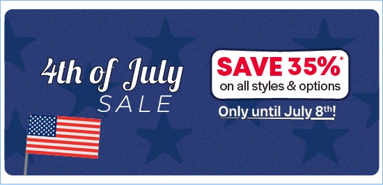 4th of July Sale - Save 35% on styles & options