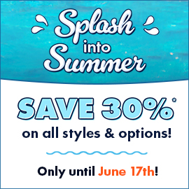Splash into Summer Sale - Save 30% on styles & options