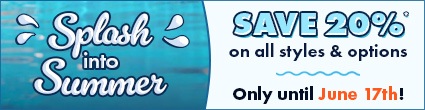 Splash into Summer Sale - Save 20% on styles & options