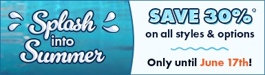 Splash into Summer Sale - Save 30% on styles & options